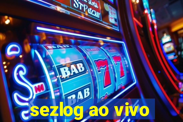 sezlog ao vivo